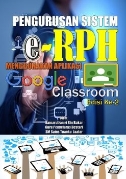 BUKU PENGURUSAN SISTEM E-RPH MENGGUNAKAN GOOGLE CLASSROOM - EDISI 2 - DEMO SET