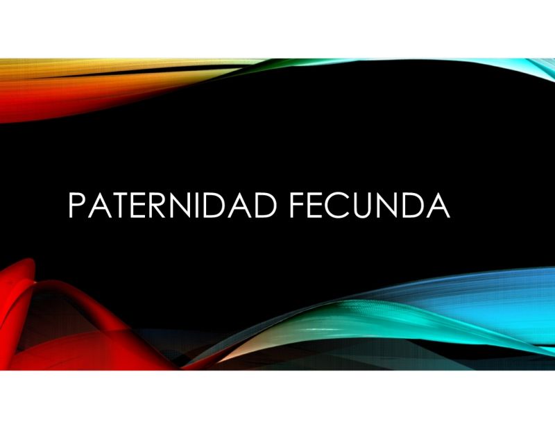 Microsoft PowerPoint - PATERNIDAD FECUNDA.pptx