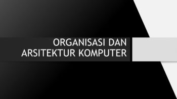 ORGANISASI DAN ARSITEKTUR KOMPUTER
