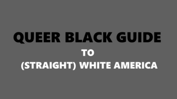 Queer black guide  to  (straight) white America