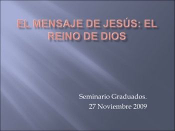 EL MENSAJE DE JESÚS: EL REINO DE DIOS 