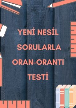 YENİ NESİL SORULARLA ORAN ORANTI_Neat