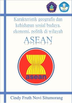 Karakteristik geografis dan kehidupan sosial budaya, ekonomi, politik di wilayah ASEAN