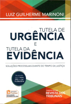 TUTELA DE URGÊNCIA E TUTELA DA EVIDÊNCIA, Luiz Guilherme Marinoni, Ed. RT, 2017