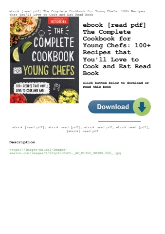 ebook [read pdf] the complete cookbook for young chefs 100+ recipes that you'll love to cook and eat