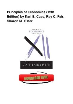 Principles of Economics (12th Edition) by Karl E. Case, Ray C. Fair, Sharon M. Oster
