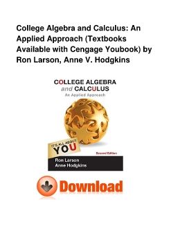 College Algebra and Calculus: An Applied Approach (Textbooks Available with Cengage Youbook) by Ron Larson, Anne V. Hodgkins