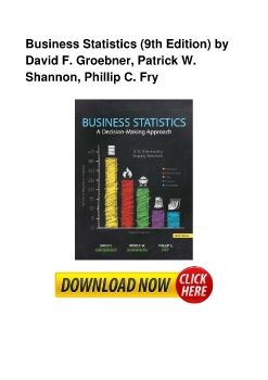 Business Statistics (9th Edition) by David F. Groebner, Patrick W. Shannon, Phillip C. Fry