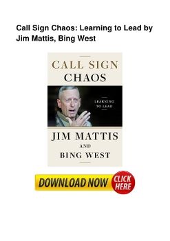 Call Sign Chaos: Learning to Lead by Jim Mattis, Bing West