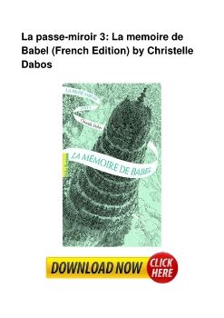 La passe-miroir 3: La memoire de Babel (French Edition) by Christelle Dabos