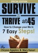 Survive & Thrive at 45 - How to Change Your Life in 7 Easy Steps!