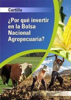 ¿Por qué Invertir en la Bolsa Nacional Agropecuaria?