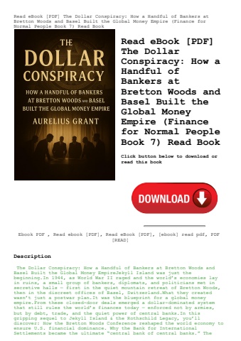 read ebook [pdf] the dollar conspiracy how a handful of bankers at bretton woods and basel built the