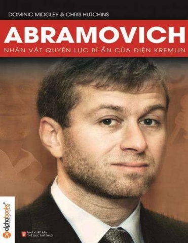 Abramovich Nhân Vật Quyền Lực Bí Ẩn Của Điện Kremlin