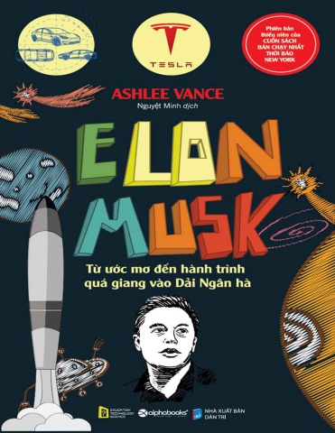 Elon-Musk - Từ Ước Mơ Đến Hành Trình Quá Giang Vào Dải Ngân Hà