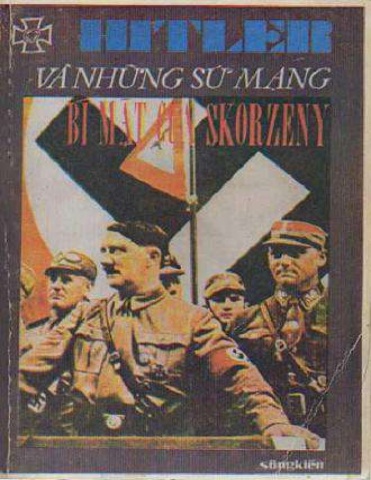 Hitler Và Những Sứ Mạng Bí Mật Của Skorzeny