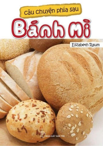 Câu Chuyện Phía Sau Bánh Mỳ