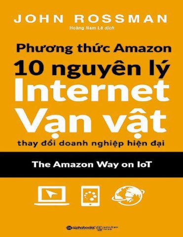 Phương Thức Amazon 10 Nguyên Lý Internet Vạn Vật Thay Đổi Doanh Nghiệp Hiện Đại