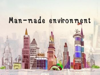 Man-made environment 