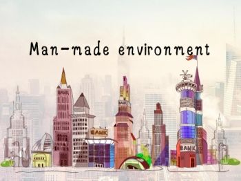 Man-made environment