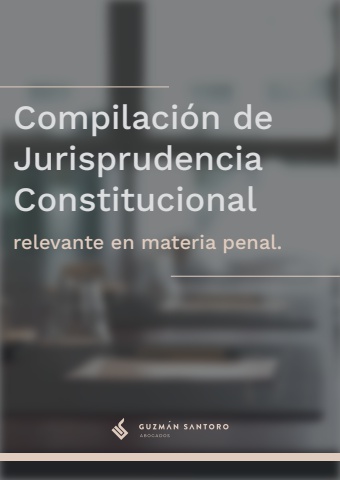 Compilación de Jurisprudencia Constitucional relevante en la práctica penal