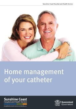 Home management of your catheter | Booklet | Sunshine Coast Hospital and Health Service