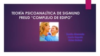 TEORÍA PSICOANALÍTICA DE SIGMUND FREUD “COMPLEJO DE EDIPO”