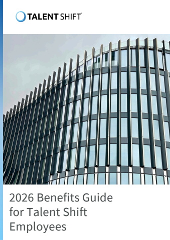 2026 Talent Shift Benefits Guide