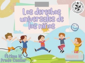 Parte 1 - Los derechos de los Niños - Autor FÁTIMA PRADO CUELLAR