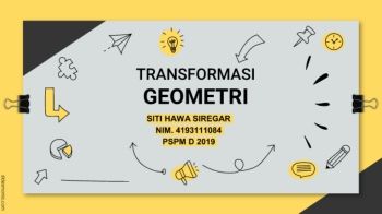 UAS_Siti Hawa Siregar_4193111084_PSPM D 2019_TRANSFORMASI GEOMETRI