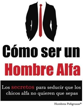 Cómo ser un Hombre Alfa PDF, LIBRO de Hombres Peligrosos | Guía Especial