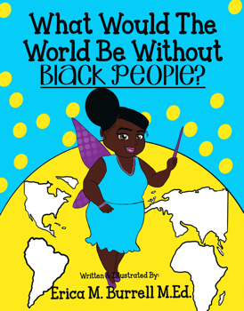 What Would The World Be Withouth Black People