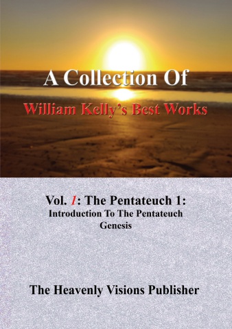 A Collection of William Kelly's Best Works Volume 1