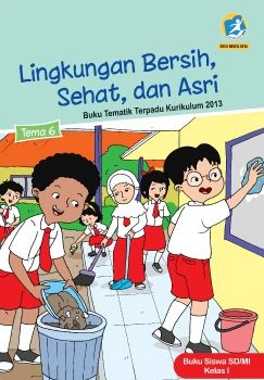 Kelas_01_SD_Tematik_6_Lingkungan_Bersih_Sehat_dan_Asri_Siswa_2016_Neat