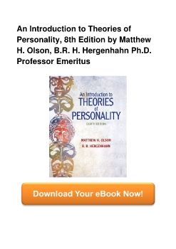 An Introduction to Theories of Personality, 8th Edition by Matthew H. Olson, B.R. H. Hergenhahn Ph.D. Professor Emeritus