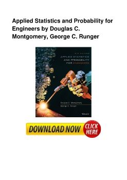 Applied Statistics and Probability for Engineers by Douglas C. Montgomery, George C. Runger