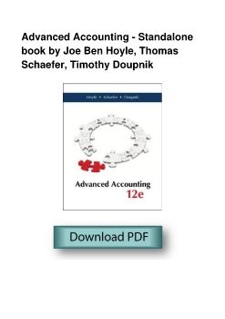 Advanced Accounting - Standalone book by Joe Ben Hoyle, Thomas Schaefer, Timothy Doupnik