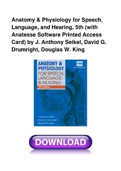 Anatomy & Physiology for Speech, Language, and Hearing, 5th (with Anatesse Software Printed Access Card) by J. Anthony Seikel, David G. Drumright, Douglas W. King