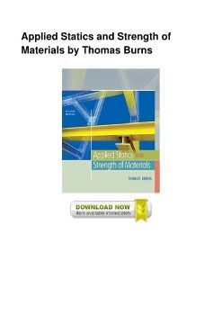 Applied Statics and Strength of Materials by Thomas Burns