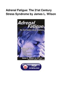 Adrenal Fatigue: The 21st Century Stress Syndrome by James L. Wilson