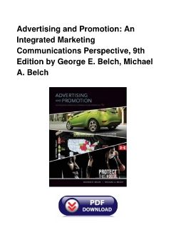 Advertising and Promotion: An Integrated Marketing Communications Perspective, 9th Edition by George E. Belch, Michael A. Belch