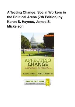 Affecting Change: Social Workers in the Political Arena (7th Edition) by Karen S. Haynes, James S. Mickelson