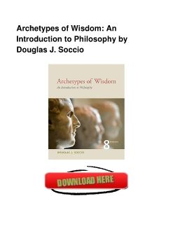 Archetypes of Wisdom: An Introduction to Philosophy by Douglas J. Soccio