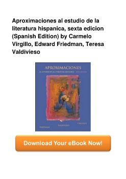 Aproximaciones al estudio de la literatura hispanica, sexta edicion (Spanish Edition) by Carmelo Virgillo, Edward Friedman, Teresa Valdivieso