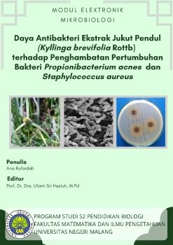 Modul Elektronik Mikrobiologi Daya Antibakteri Ekstrak Jukut Pendul (Kyllinga brevifolia Rottb) terhadap Penghambatan Pertumbuhan Bakteri Propionibacterium acnes dan Staphylococcus aureus