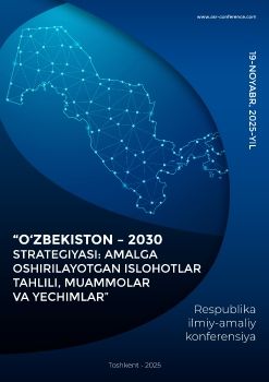 “O‘ZBEKISTON – 2030 STRATEGIYASI: AMALGA OSHIRILAYOTGAN ISLOHOTLAR TAHLILI, MUAMMOLAR VA YECHIMLAR”
