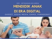 Mendidik Anak Era Digital