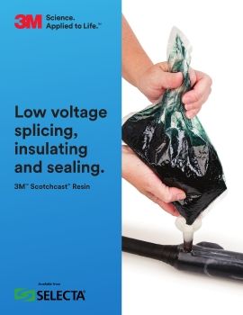 SELECTA • 3M™ SCOTCHCAST™ RESIN PRODUCTS – for Low Voltage Splicing, Insulating & Sealing