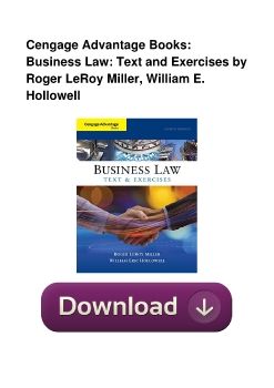 Cengage Advantage Books: Business Law: Text and Exercises by Roger LeRoy Miller, William E. Hollowell