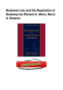 Business Law and the Regulation of Business by Richard A. Mann, Barry S. Roberts